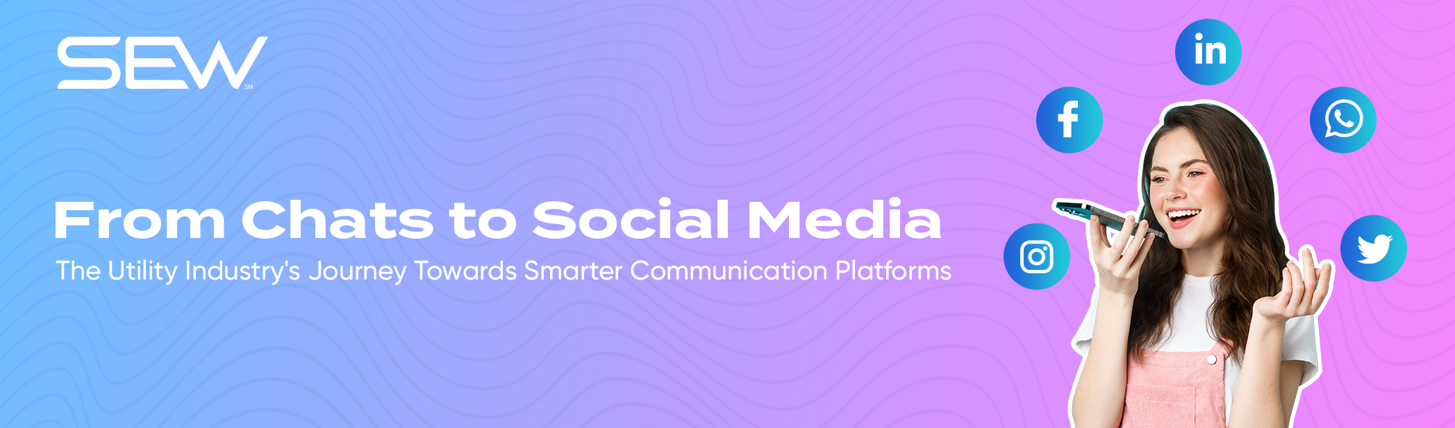From Chats to Social Media: The Utility Industry's Journey Towards Smarter Communication Platforms