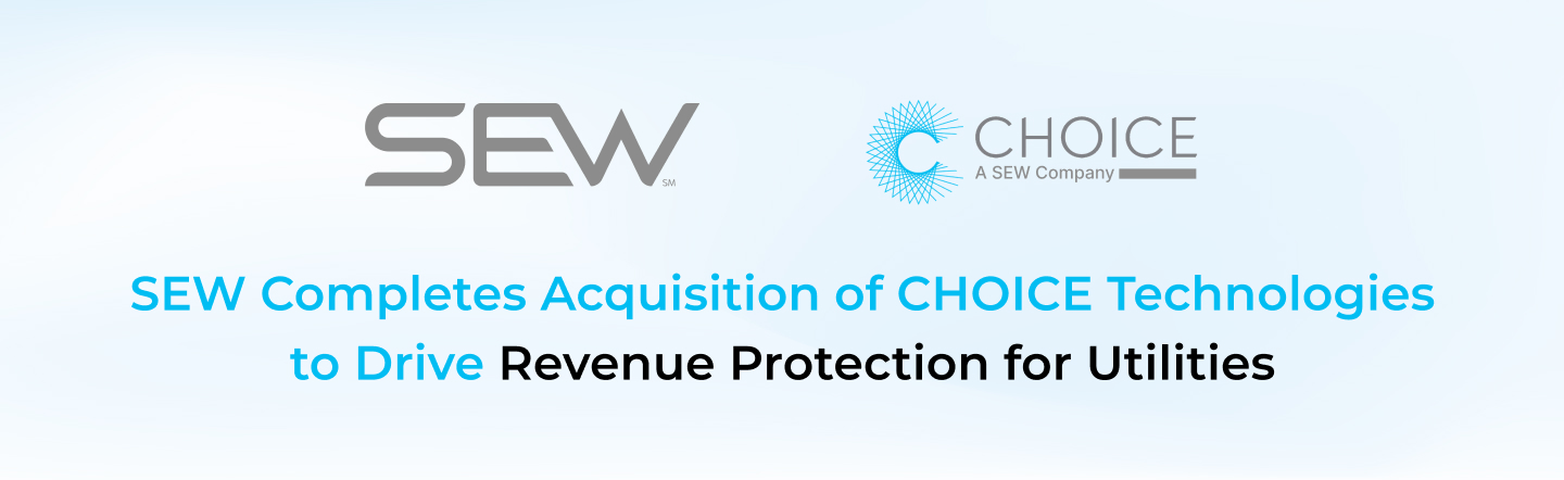 SEW Completes Acquisition of CHOICE Technologies to Drive Revenue Protection for Utilities