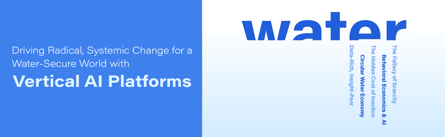 Driving Radical, Systemic Change for a Water-Secure World with Vertical AI Platforms