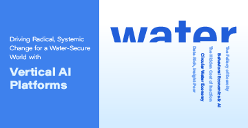 Driving Change for a Water-Secure World with Vertical AI Platforms